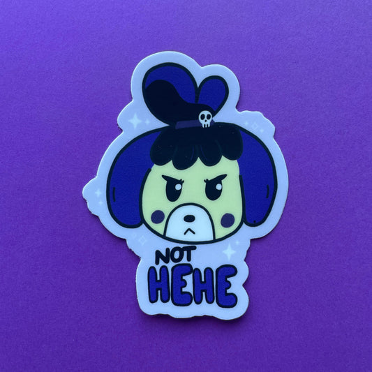 Sticker with a gothic Isabelle from animal crossing and 'NOT HEHE' text on a purple background